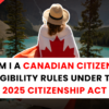 Am I a Canadian Citizen Eligibility Rules Under the 2025 Citizenship Act