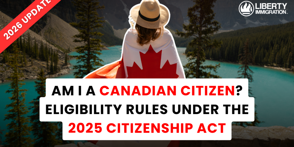 Am I a Canadian Citizen Eligibility Rules Under the 2025 Citizenship Act